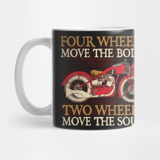 Motorcycle Two Wheels Move The Soul Mug
